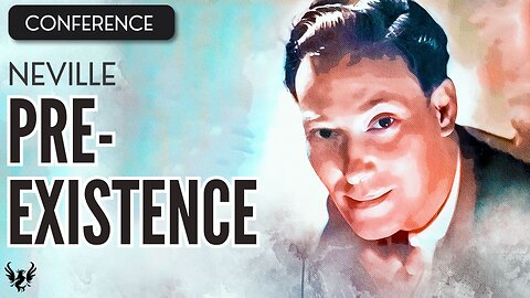 💥 NEVILLE GODDARD ❯ Pre-Existence ❯ COMPLETE CONFERENCE 📚