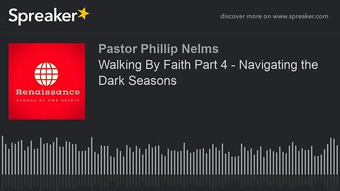 Walking By Faith Part 4 - Navigating the Dark Seasons