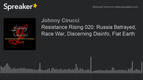 Resistance Rising 020 Russia Betrayed Race War Discerning Disinfo Flat Earth