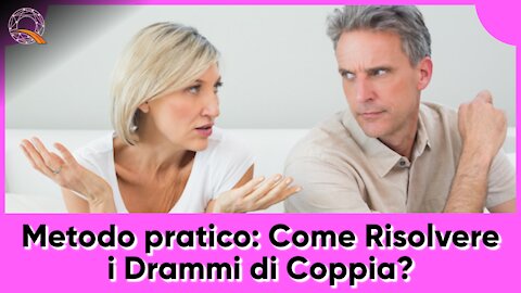 💑 Metodo Pratico: Come Risolvere i Drammi di Coppia?