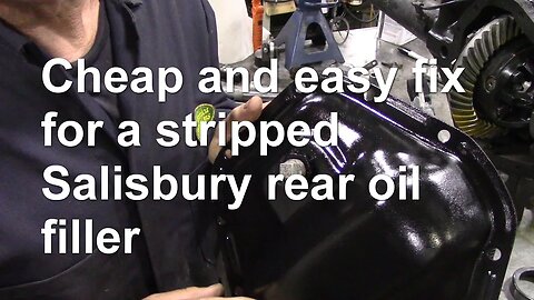 Cheap and easy fix for a stripped Salisbury rear oil filler