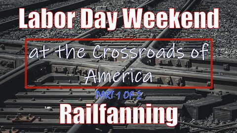 Labor Day Weekend Railfan - Effingham: The Crossroads of America (Part 1 of 2)