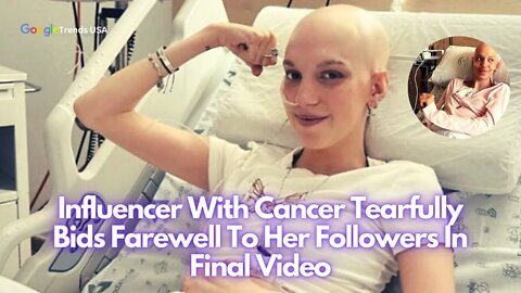 Elena Huelva Influencer With Cancer Tearfully Bids Farewell To Her Followers In Final Video