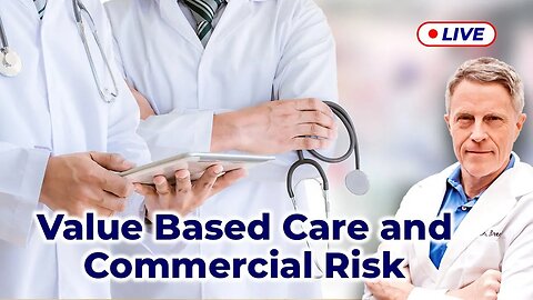 Value-Based Care & Commercial Risk (LIVE)