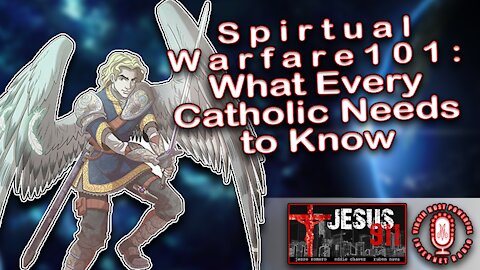 01 Oct 21, Jesus 911: Deep-Dive on Spiritual Warfare for Every Catholic (Pt. 5)