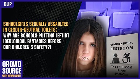 Schoolgirls Sexually Assaulted In Gender-Neutral Toilets!