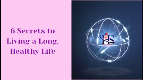 6 Secrets to living a long Healthy life