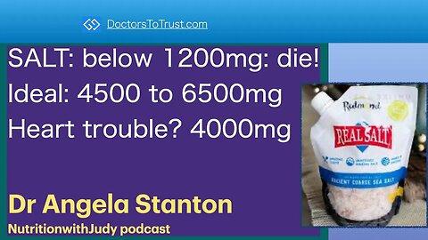 ANGELA STANTON 4 | SALT: below 1200mg: die! Ideal: 4500 to 6500mg Heart trouble? 4000mg