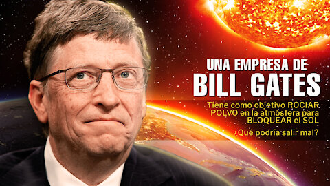 Bill Gates tiene como objetivo rociar polvo en la atmósfera para bloquear el sol.