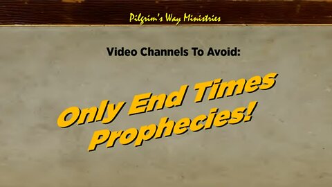 Channels to Avoid: Only End Times Prophecy