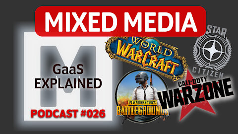 Gaming as a Service (GaaS) Explained | MIXED MEDIA PODCAST 026