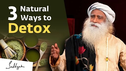 3 Natural Ways To Detox Sadhguru Exclusive | Soul Of Life - Made By God