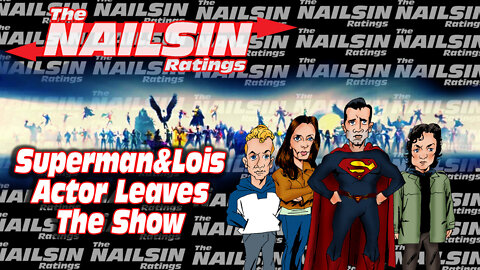 The Nailsin Ratings:Jonathan Kent Actor Leaves Superman&Lois