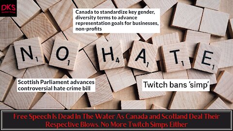 Free Speech Is Dead As Canada and Scotland Deal Their Respective Blows. No More Twitch Simps Either