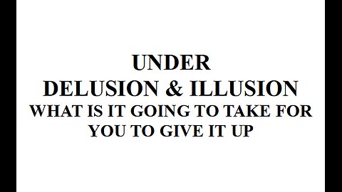 DELUSION / ILLUSION