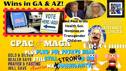 Wins in GA & AZ; CPAC vs MAGA Rand Paul Grills Health Sec Nominee 2/26/21