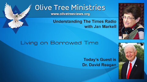 Living on Borrowed Time – Dr. David Reagan