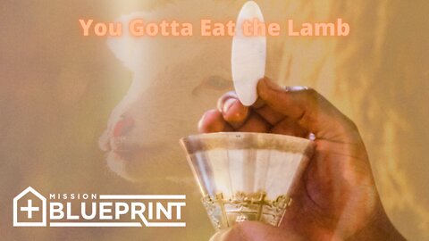 You Gotta Eat the Lamb!