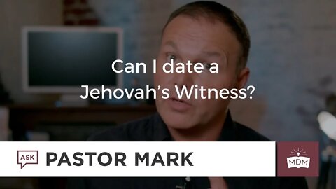 Can I date a Jehovah's Witness?