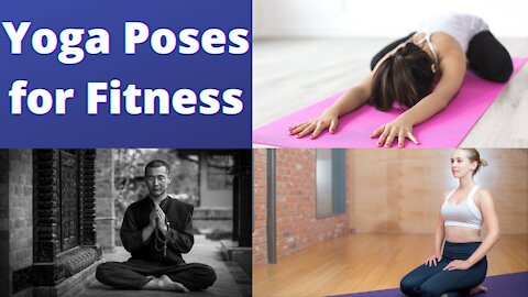 10 Yoga Poses You Need For Physical & Mental Fitness.