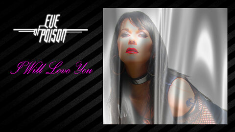 Eve Of Poison - I Will Love You