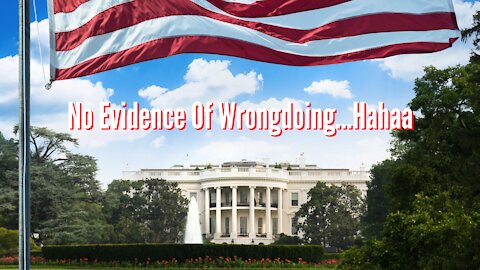 No Evidence Of Wrongdoing...Hahaa