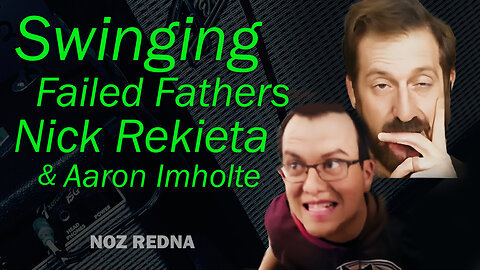 Swinging Failed Fathers Nick Rekieta & Aaron Imholte