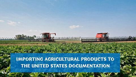 Navigating Agricultural Imports: The Essential Documentation You Need!