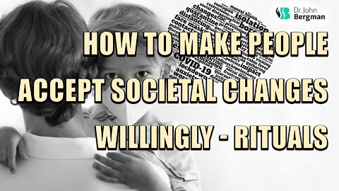 How To Make People Accept Societal Changes Willingly - Rituals