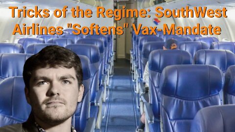 Nick Fuentes || Tricks of the Regime: SouthWest Airlines "Softens" Vax-Mandate