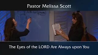 Deuteronomy 11:10-12 The Eyes of the LORD Are Always upon You by Pastor Melissa Scott, Ph.D.