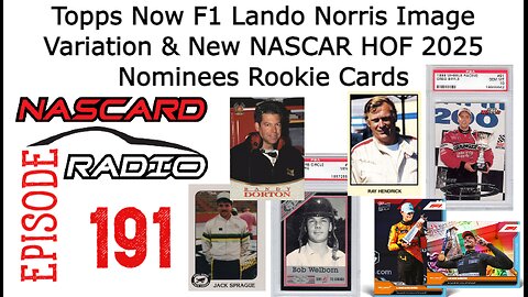 Topps Now F1 Lando Norris Image Variation & New NASCAR HOF 2025 Nominees Rookie Cards - Episode 191