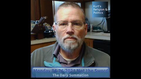 20210426 Not the Sword - The Daily Summation