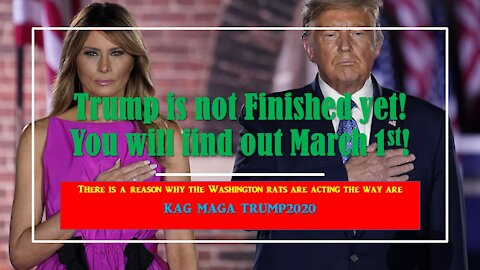 Trump is not finished yet! You will find out March 1st! #MAGA #KAG #TRUMP2020