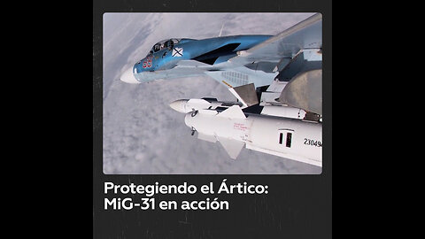 Cazas rusos MiG-31 protegen el Ártico