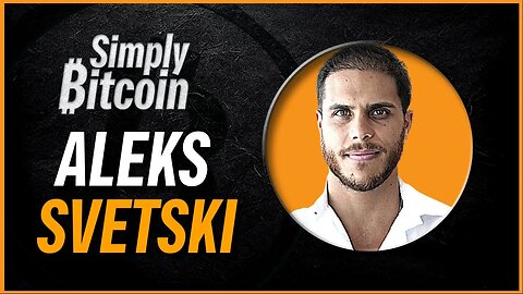 Aleks Svetski | Remnant Adoption | Simply Bitcoin IRL