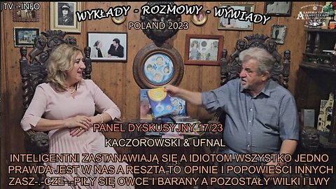 INTELIGETNI ZASTANAWIAJĄ SIĘ A IDIOTOM WSZYSTKO JEDNO PRAWDA JEST W NAS A RESZTA TO OPINIE I OPOWIEŚĆI INNYCH ZASZ--CZE--PIŁY SIĘ OWCE I BARANY A POZOSTAŁY WILKI I LWY/PANEL DYSKUSYJNY 17/23 KACZOROWSKI&UFNAL TV INFO 2023