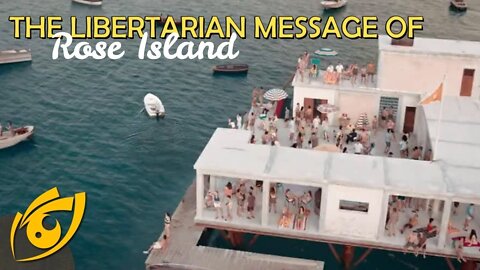 The libertarian message of Rose Island