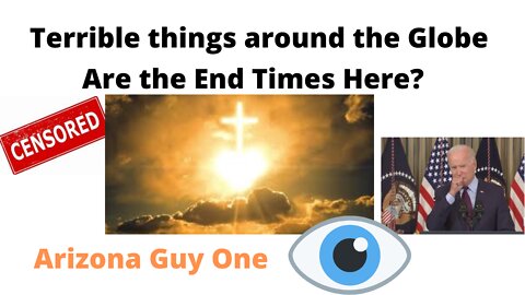 Many Terrible Things in the world = "The End Times?"