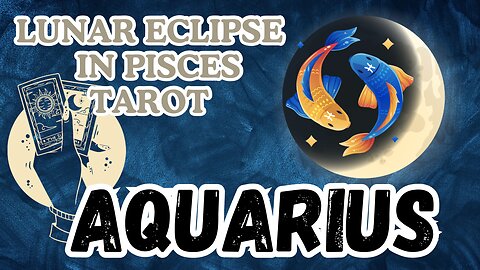 Aquarius ♒️- Lunar Eclipse in Pisces Tarot reading #tarot #tarotary #aquarius