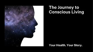 The Journey to Conscious Living