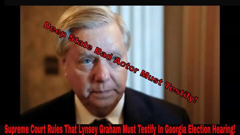 Supreme Court Orders That Lynsey Graham Must Testify In Georgia Election Hearing!