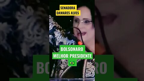 BOLSONARO MELHOR PRESIDENTE DO BRASIL SENADORA DAMARES ALVES 🇧🇷✨🥉🏆✨ #shorts