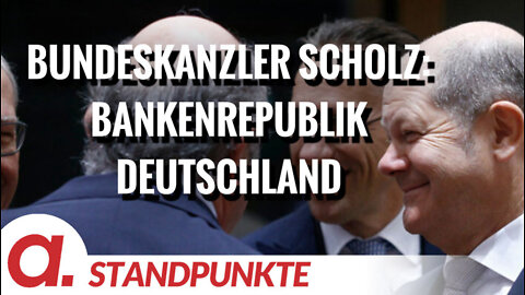 Bundeskanzler Scholz: Die Bankenrepublik Deutschland | Von Thomas Röper