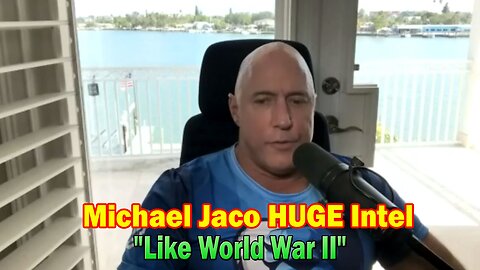 Michael Jaco Situation Update 05-18-23: Like World War II