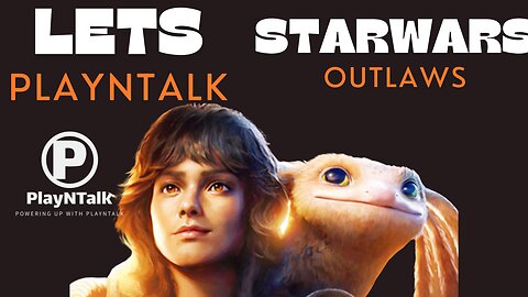 Starwars Outlaws "PlayNTalk"