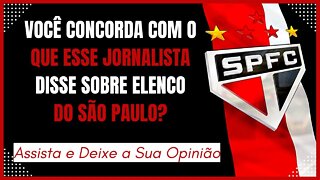 VEJA O QUE JORNALISTA DISSE SOBRE O ELENCO DO SÃO PAULO