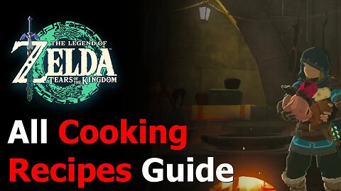 Zelda Tears of the Kingdom All Cooking Recipes Guide - All Food Recipes - All Elixir Recipes