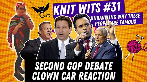 KNIT WITS #31: Second GOP Debate Clown Car Reaction Stream