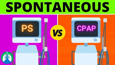 Spontaneous Modes of Mechanical Ventilation | CPAP, Volume and Pressure Support